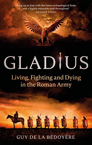 Gladius: Living, Fighting and Dying in the Roman Army von Abacus